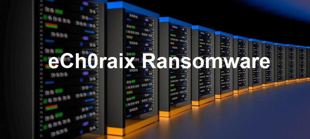 eCh0raix Ransomware Targets Business Backup Systems